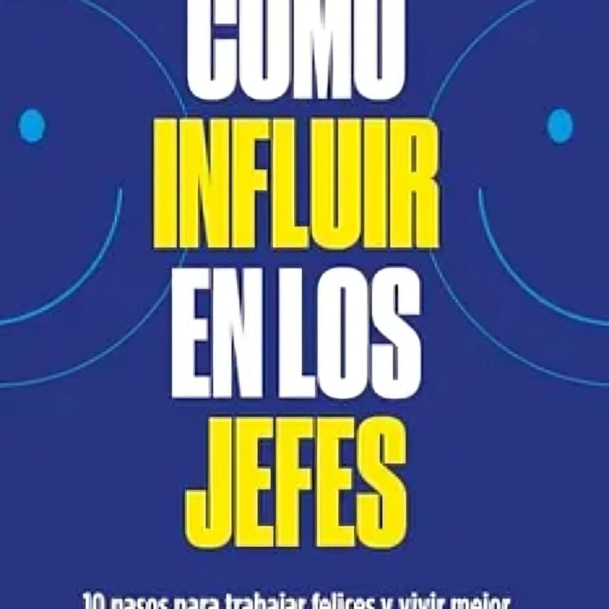 TOP10BOOKS - LIBRO Cómo Influir En Los Jefes - Cómo Influir En Los Jefes