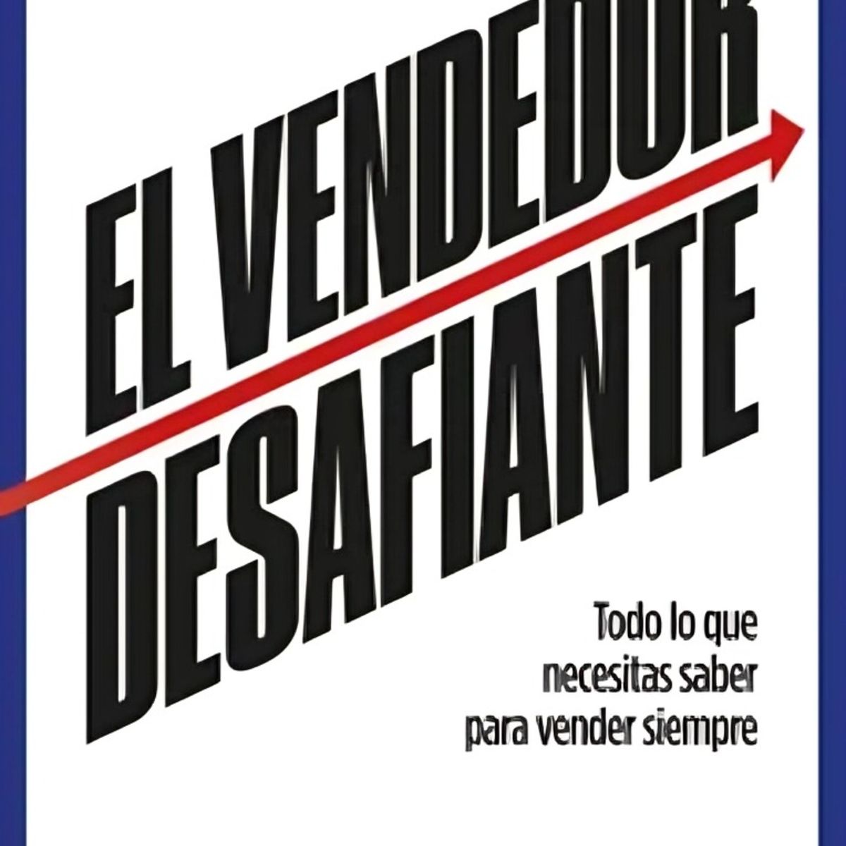 TOP10BOOKS - LIBRO El Vendedor Desafiante - El Vendedor Desafiante