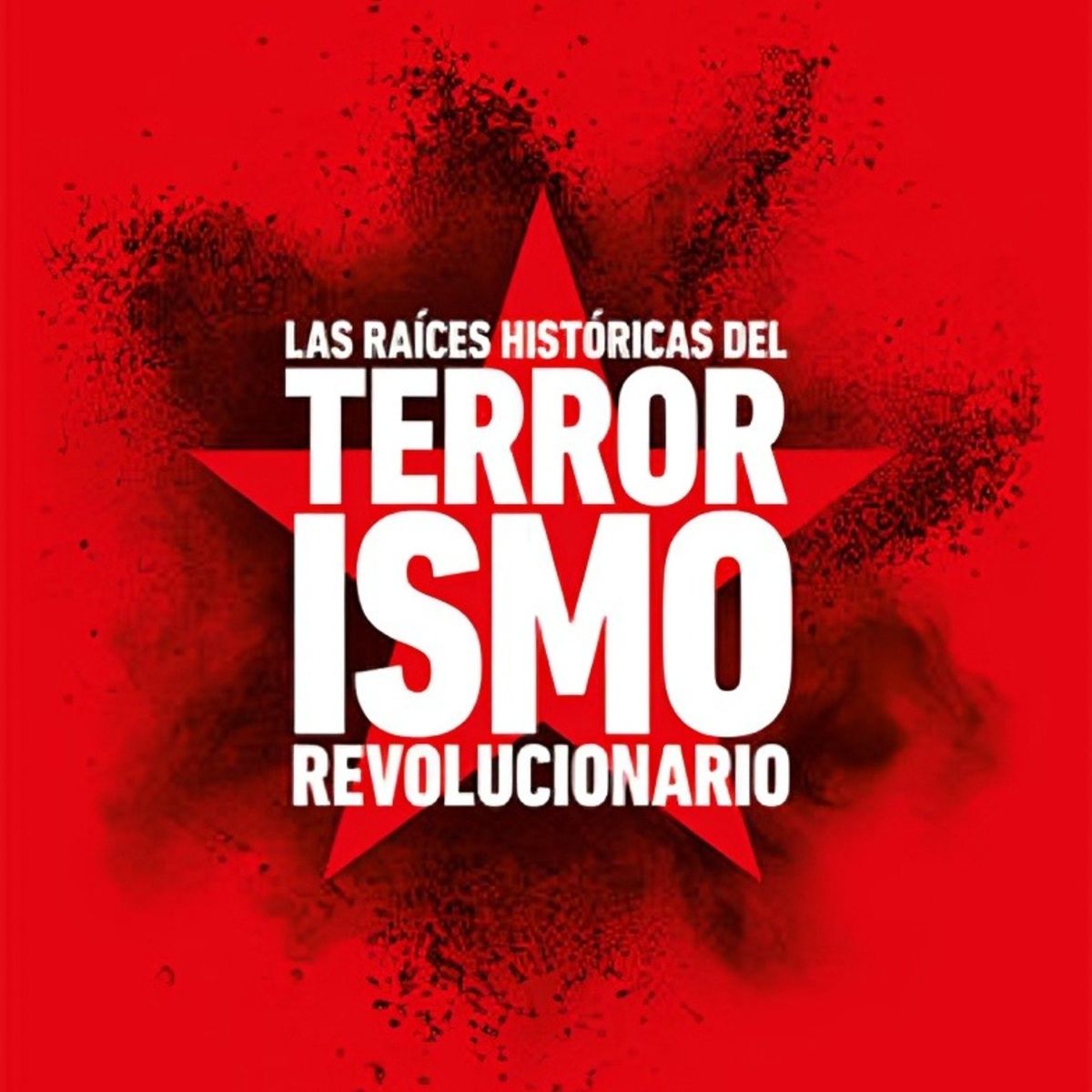 TOP10BOOKS - LIBRO Las Raíces Históricas Del T e r r o r i s m o Revolucionario