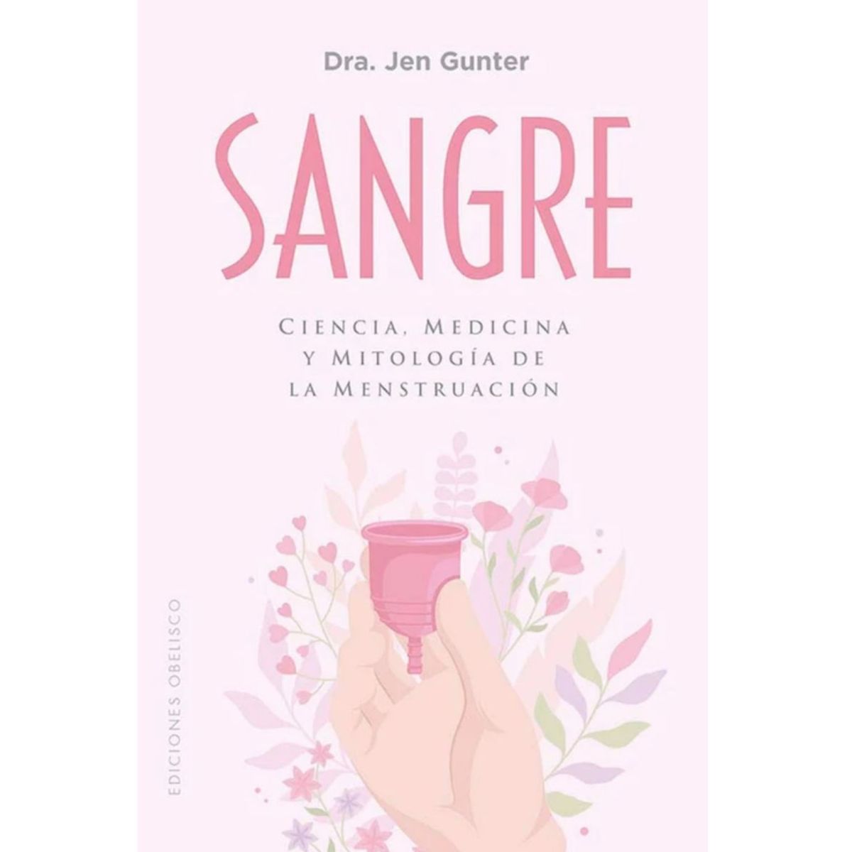 EDICIONES OBELISCO - Sangre. Ciencia, medicina y mitología de la menstruación