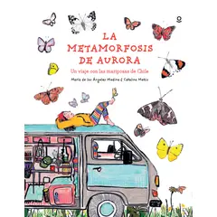 LOQUELEO - LA METAMORFOSIS DE AURORA UN VIAJE CON LAS MARIPOSAS DE CHILE