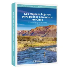 EL MERCURIO - Libro LOS MEJORES LUGARES PARA PESCAR CON MOSCA EN CHILE