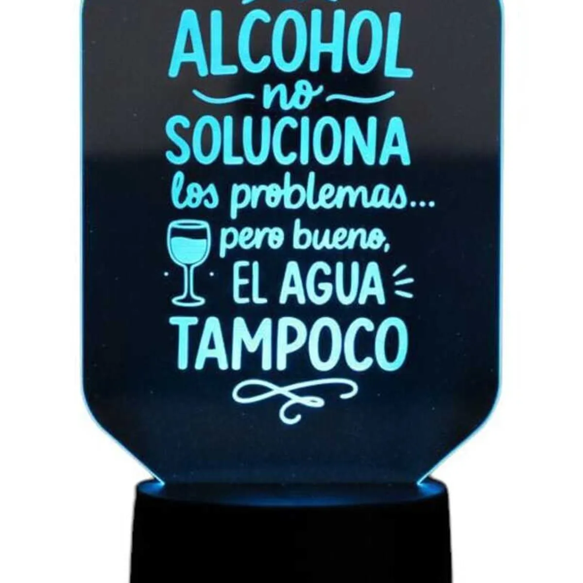 GENERICO - Lampara touch 3D Frase El alcohol no soluciona... De 7 Colores