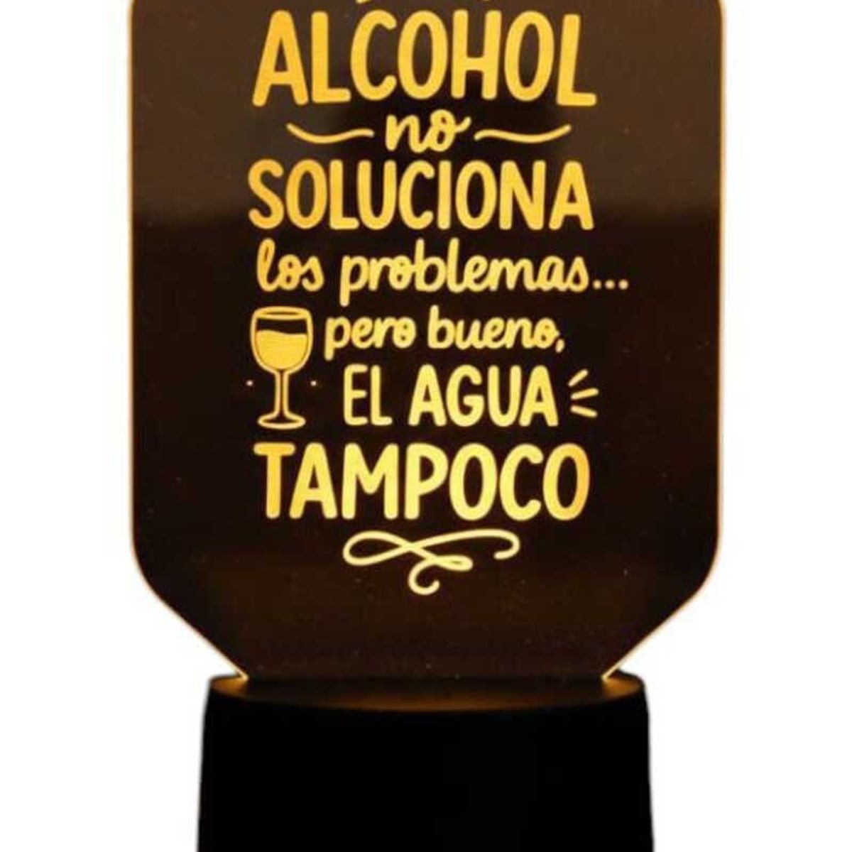 GENERICO - Lampara touch 3D Frase El alcohol no soluciona... De 7 Colores
