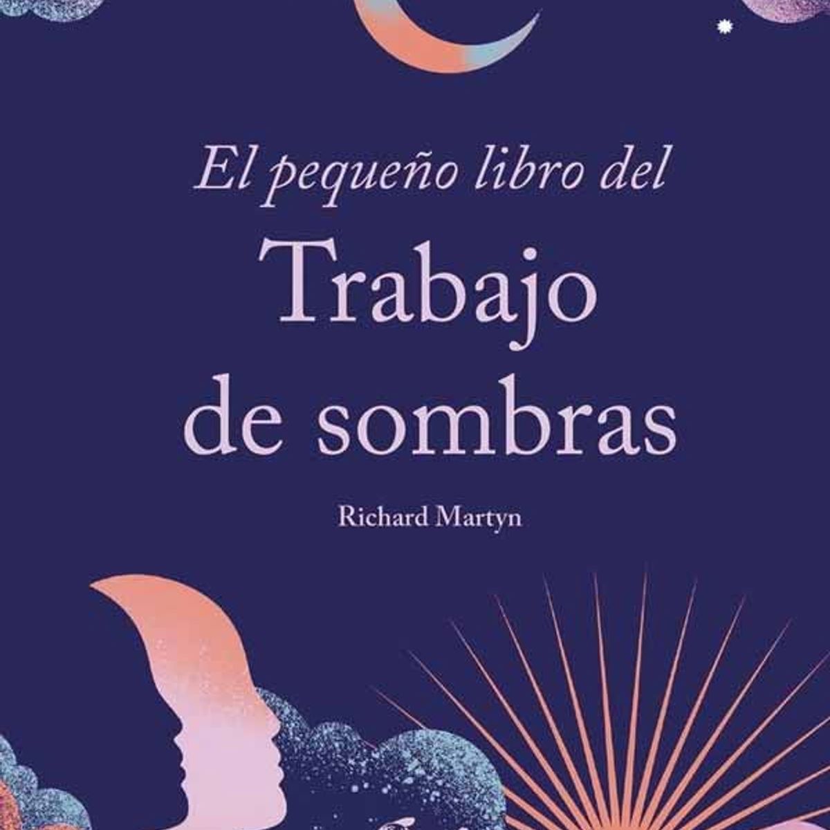 ANTARTICA LIBROS - El Pequeño Libro Del Trabajo De Sombras