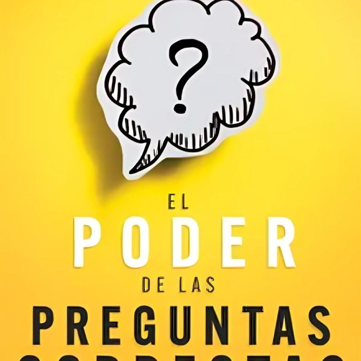 TOP10BOOKS - LIBRO El Poder De Las Preguntas Correctas - El Poder De Las Preguntas Correctas