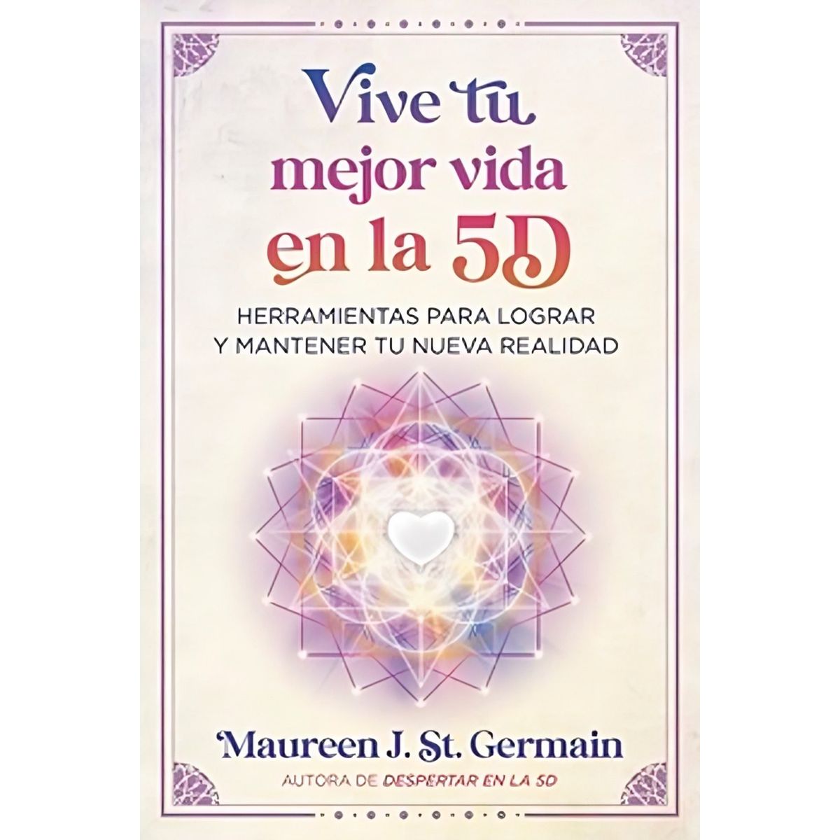 TOP10BOOKS - LIBRO Vive Tu Mejor Vida En La 5d - Vive Tu Mejor Vida En La 5d