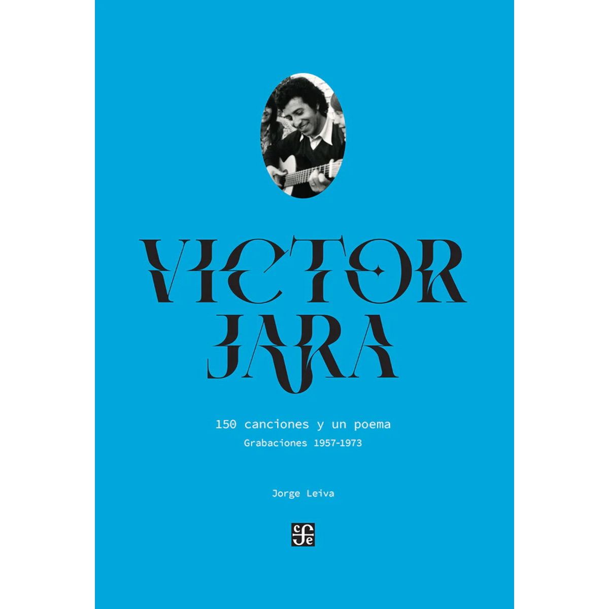 ANTARTICA LIBROS - Victor Jara 150 Canciones Y Un Poema Grabaciones 1957-1973