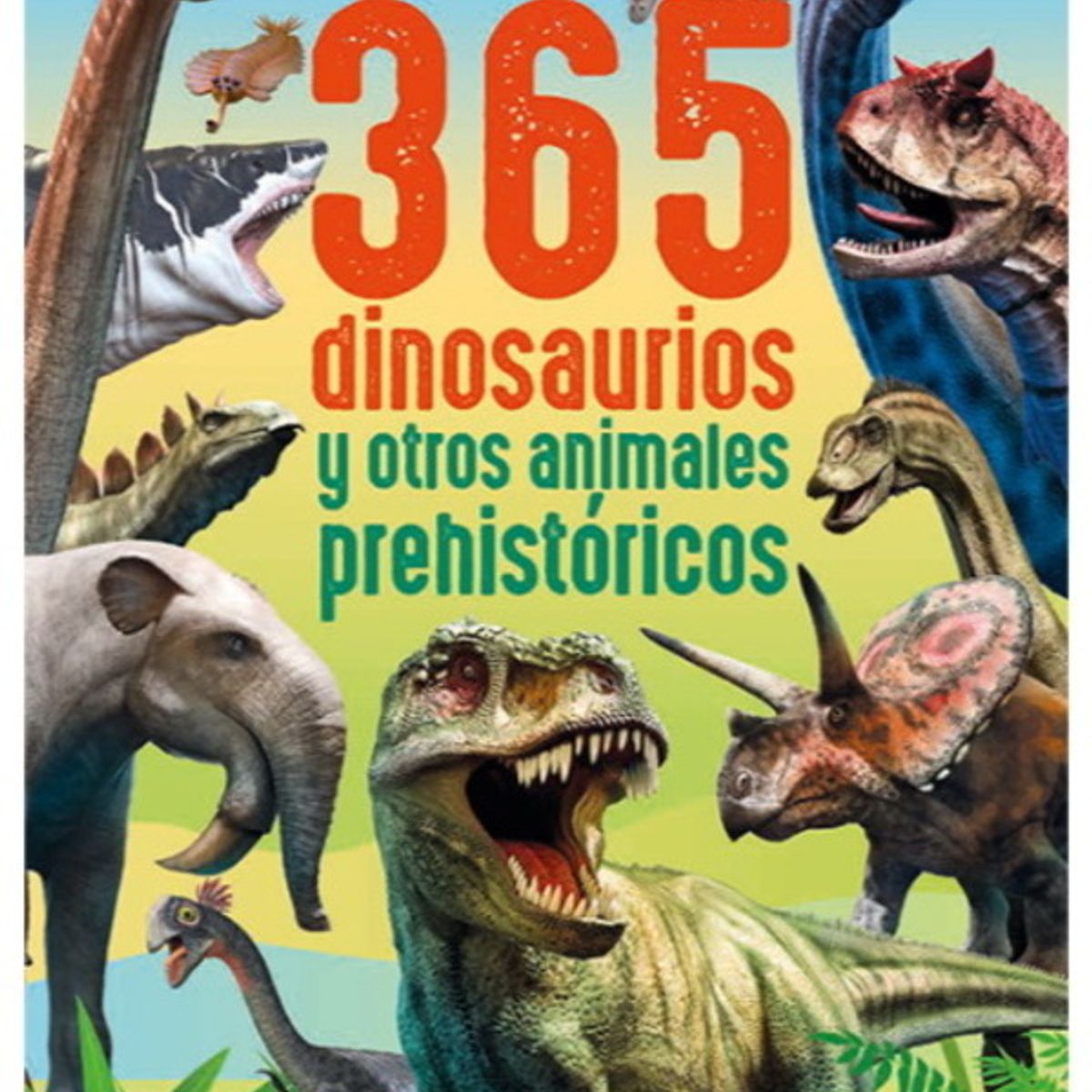 ANTARTICA LIBROS - 365 Dinosaurios Y Otros Animales Prehistoricos