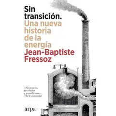 ANTARTICA LIBROS - Sin Transicion Una Nueva Historia De La Energia