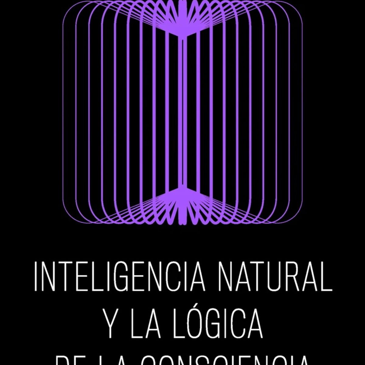 ANTARTICA LIBROS - Inteligencia Natural Y La Logica De La Consciencia