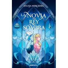 ANTARTICA LIBROS - La Novia Del Rey Sombra