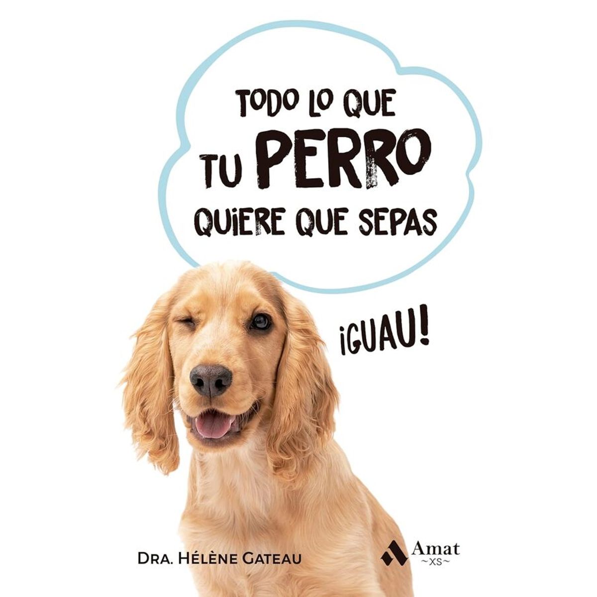 ANTARTICA LIBROS - Todo Lo Que Tu Perro Quiere Que Sepas