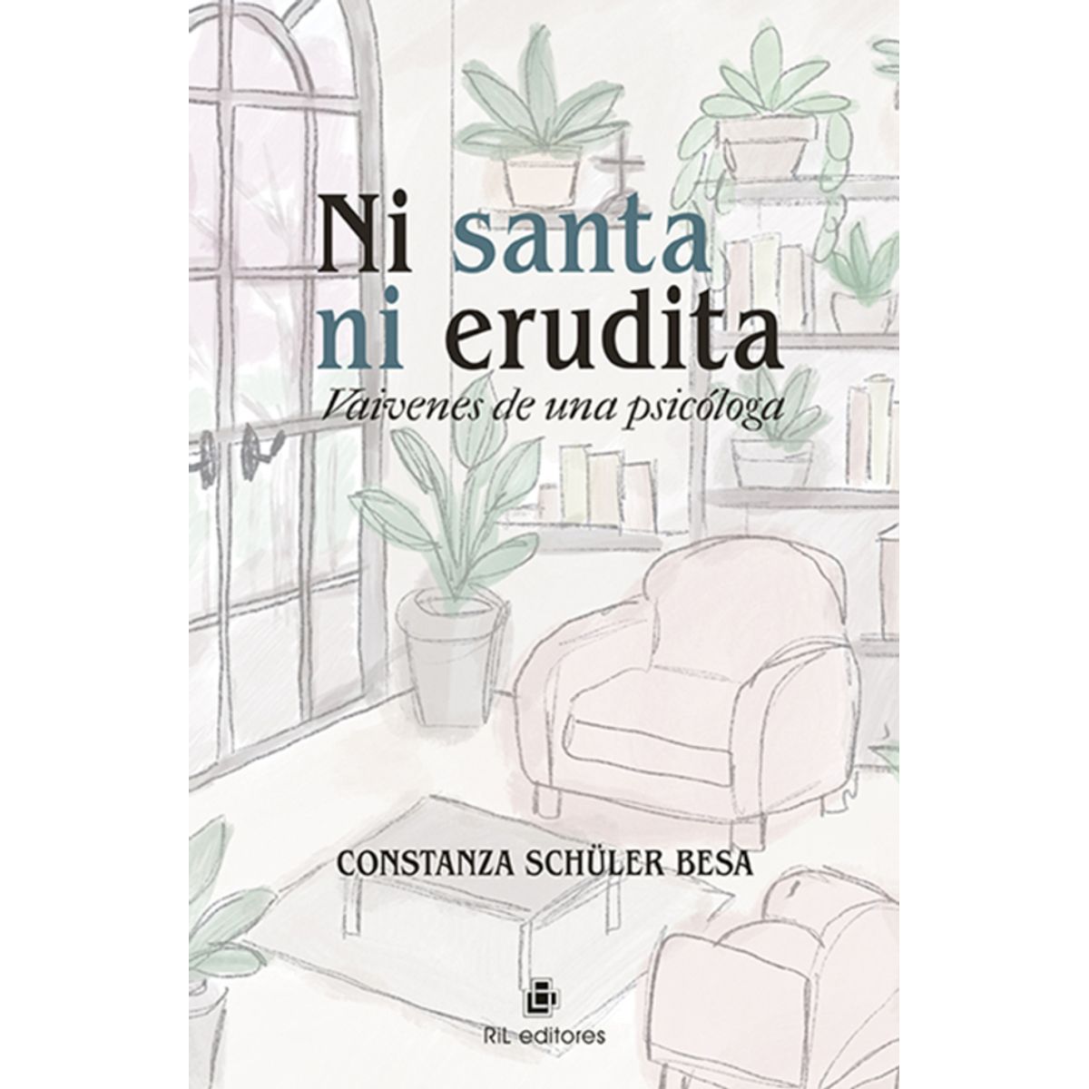 ANTARTICA LIBROS - Ni Santa Ni Erudita Vaivenes De Una Psicologa