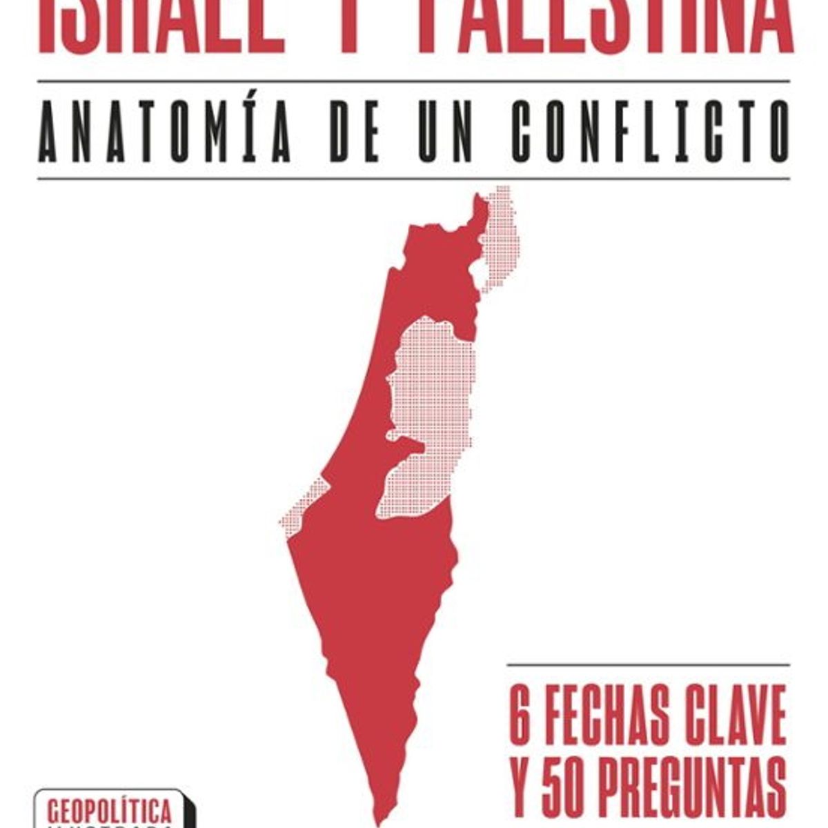 ANTARTICA LIBROS - Israel Y Palestina Anatomia De Un Conflicto