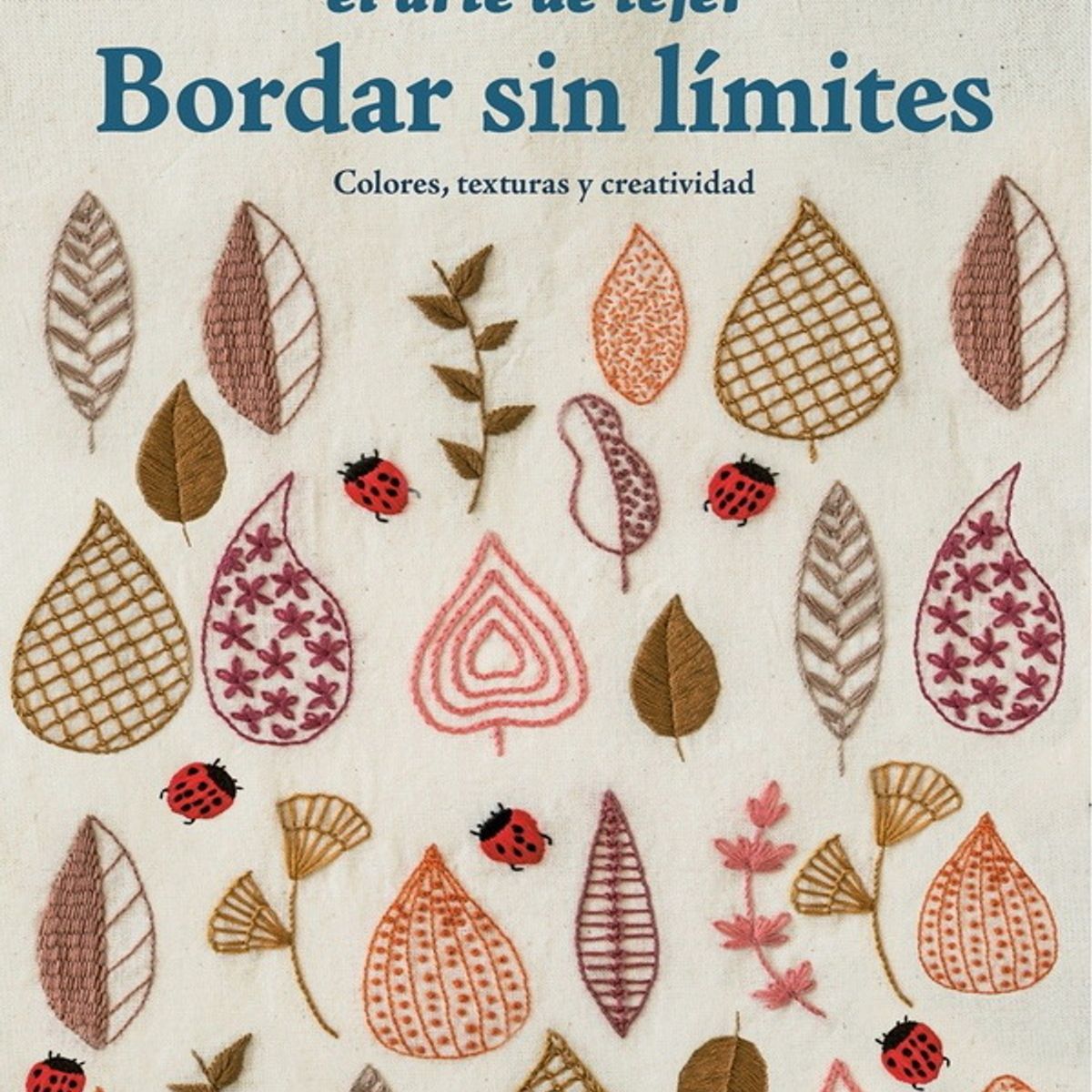 ANTARTICA LIBROS - Bordar Sin Limites Colores Texturas Y Creatividad
