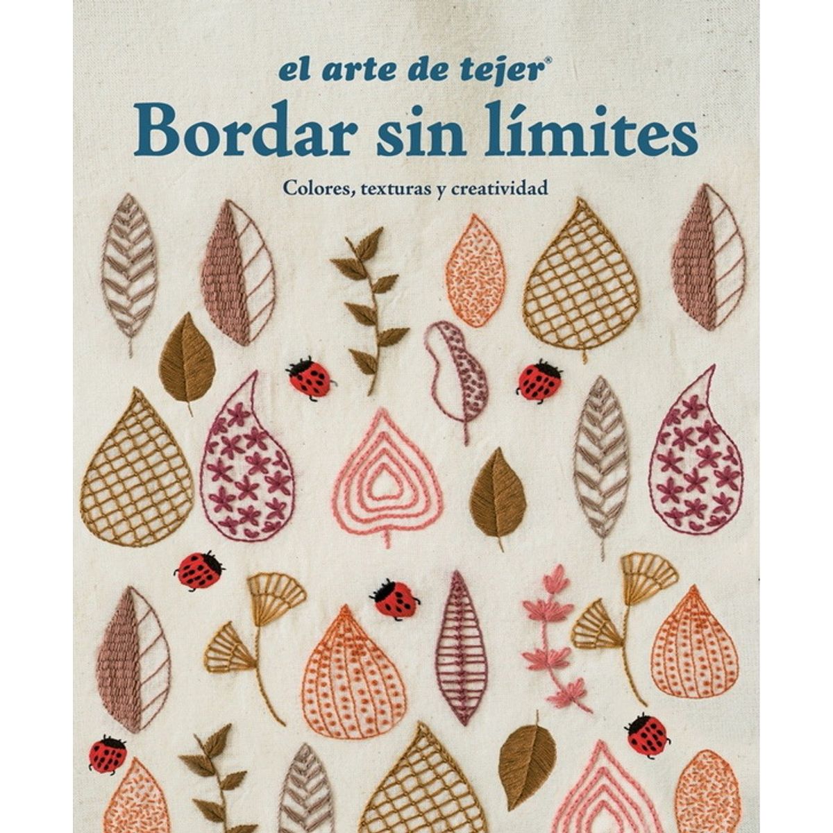 ANTARTICA LIBROS - Bordar Sin Limites Colores Texturas Y Creatividad