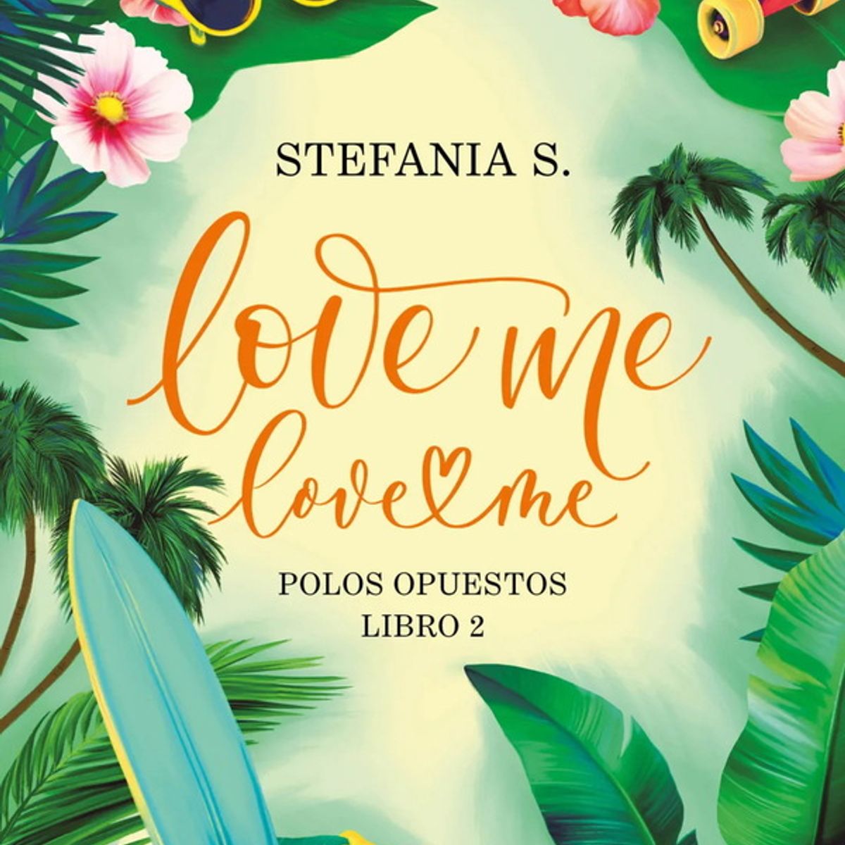 ANTARTICA LIBROS - Love Me Love Me Polos Opuestos Libro 2