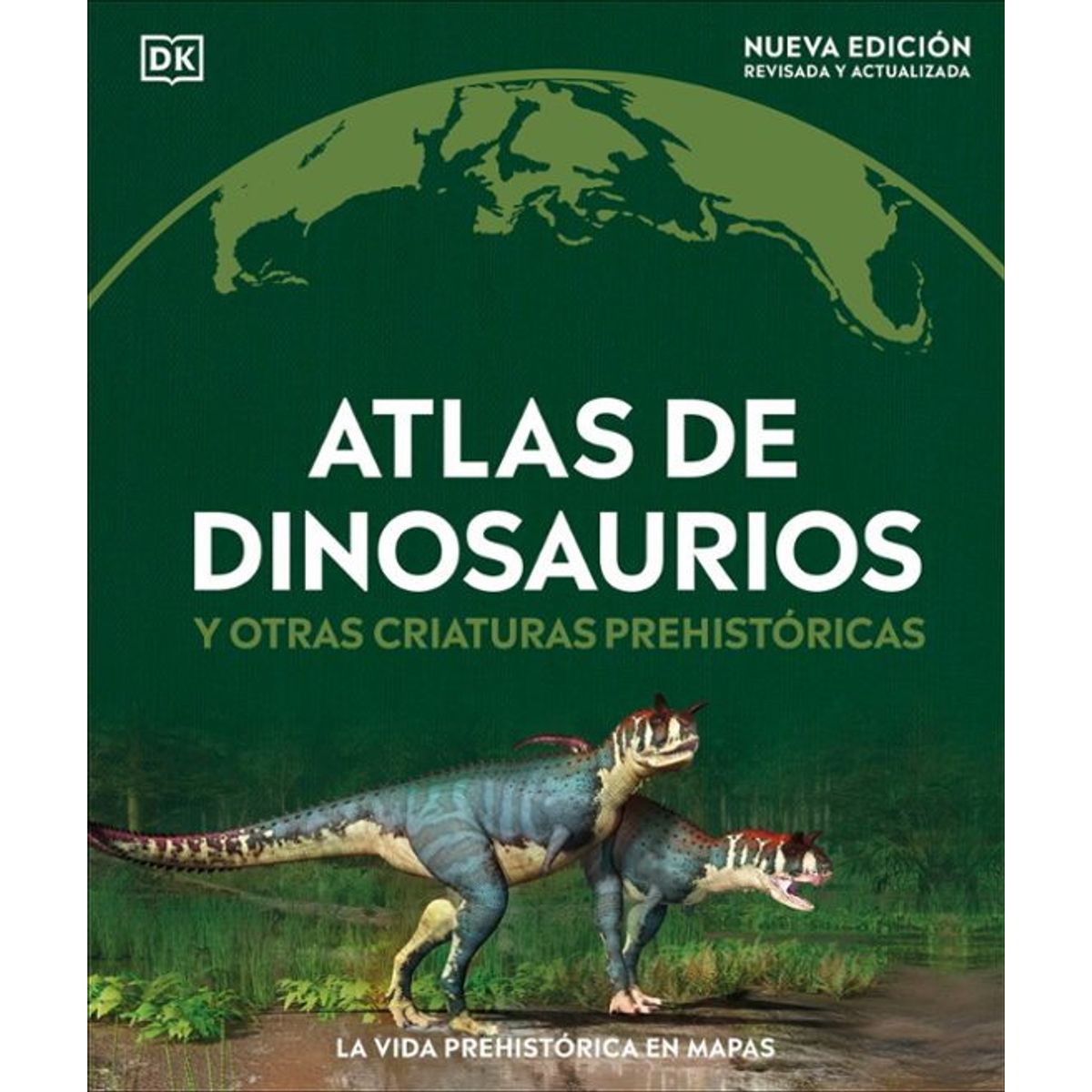 ANTARTICA LIBROS - Atlas De Dinosaurios Y Otras Criaturas Prehistoricas