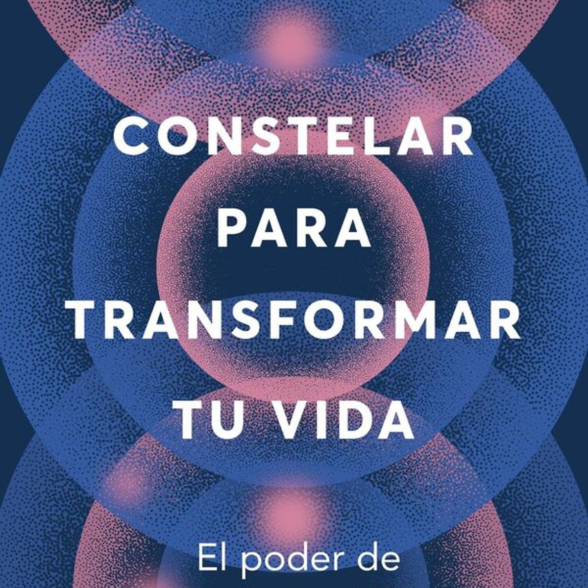 ANTARTICA LIBROS - Constelar Para Transformar Tu Vida