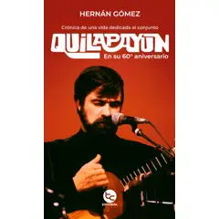 ANTARTICA LIBROS - Quilapayun Cronica De Una Vida Dedicada Al Conjunto