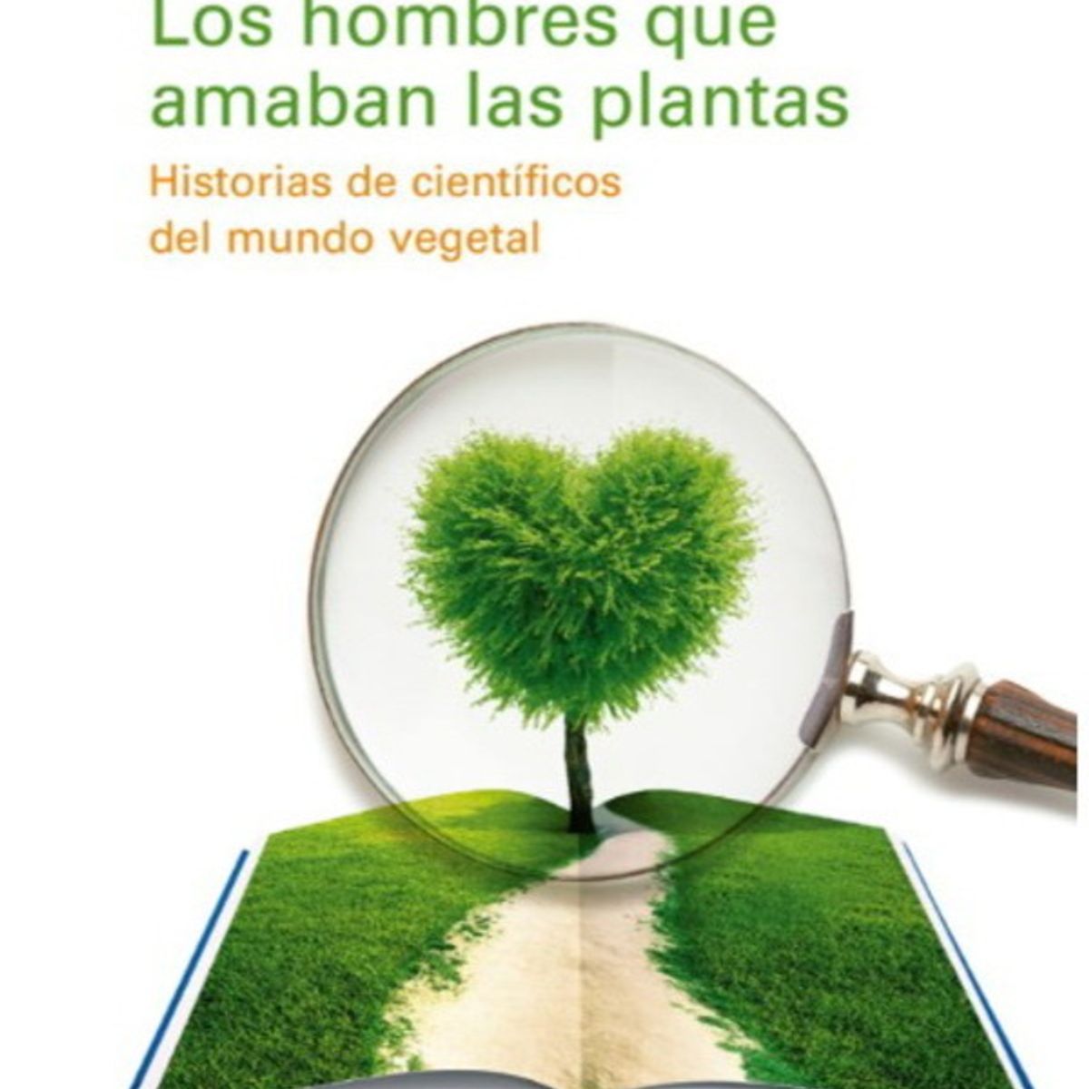 ANTARTICA LIBROS - Los Hombres Que Amaban Las Plantas