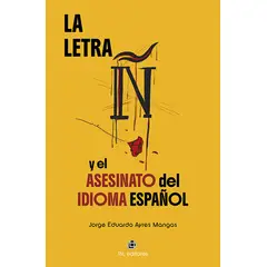 ANTARTICA LIBROS - La Letra Ñ Y El Asesinato Del Idioma Español