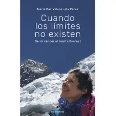 ANTARTICA LIBROS - Cuando Los Limites No Existen De Mi Cancer Al Monte Everest