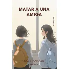 ANTARTICA LIBROS - Matar A Una Amiga