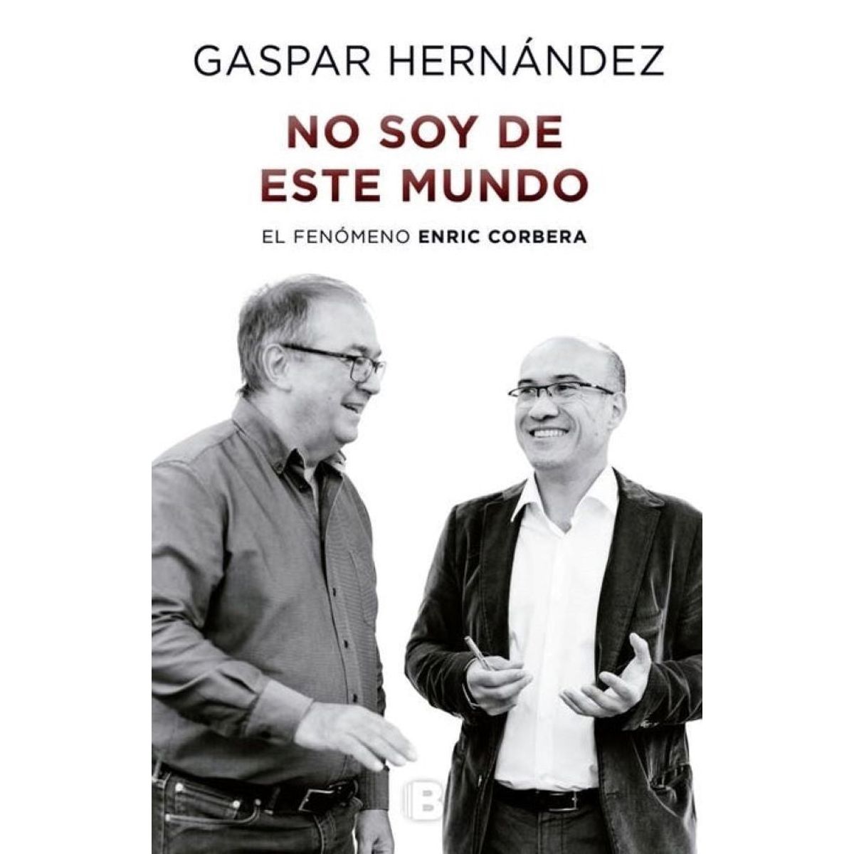 EDICIONES B - NO SOY DE ESTE MUNDO