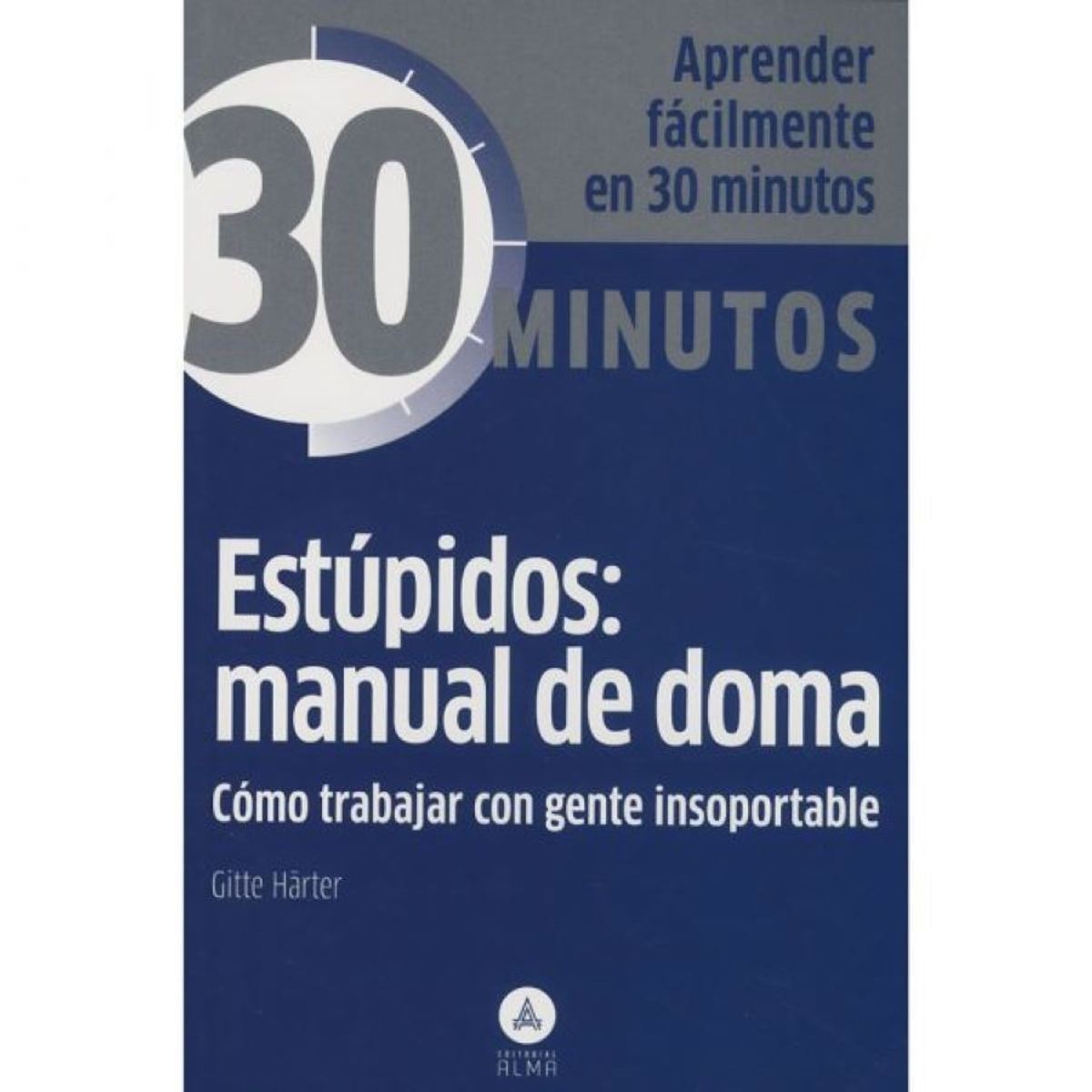 CISCO - 30 minutos - ESTUPIDOS  MANUAL DE DOMA COMO TRABAJAR CON GENTE INSOPORTABLE