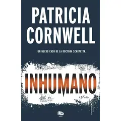 EDICIONES B - INHUMANO SERIE KAY SCARPETTA 23