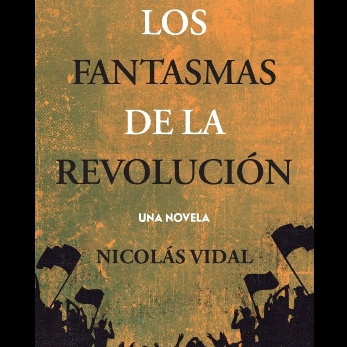 SUDAMERICANA - LOS FANTASMAS DE LA REVOLUCION