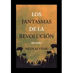 SUDAMERICANA - LOS FANTASMAS DE LA REVOLUCION