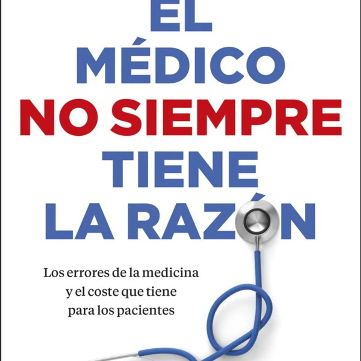 ANTARTICA LIBROS - El Medico No Siempre Tiene La Razon