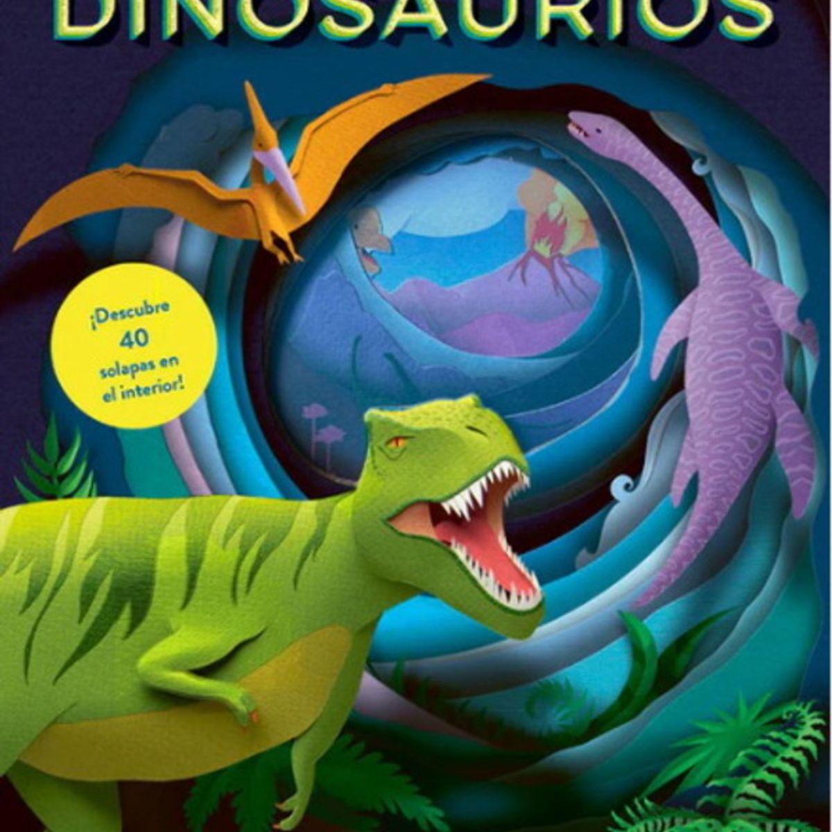 ANTARTICA LIBROS - Dinosaurios Un Mundo De Papel