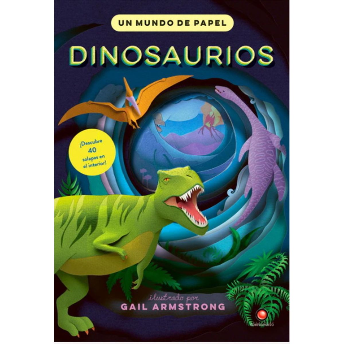 ANTARTICA LIBROS - Dinosaurios Un Mundo De Papel