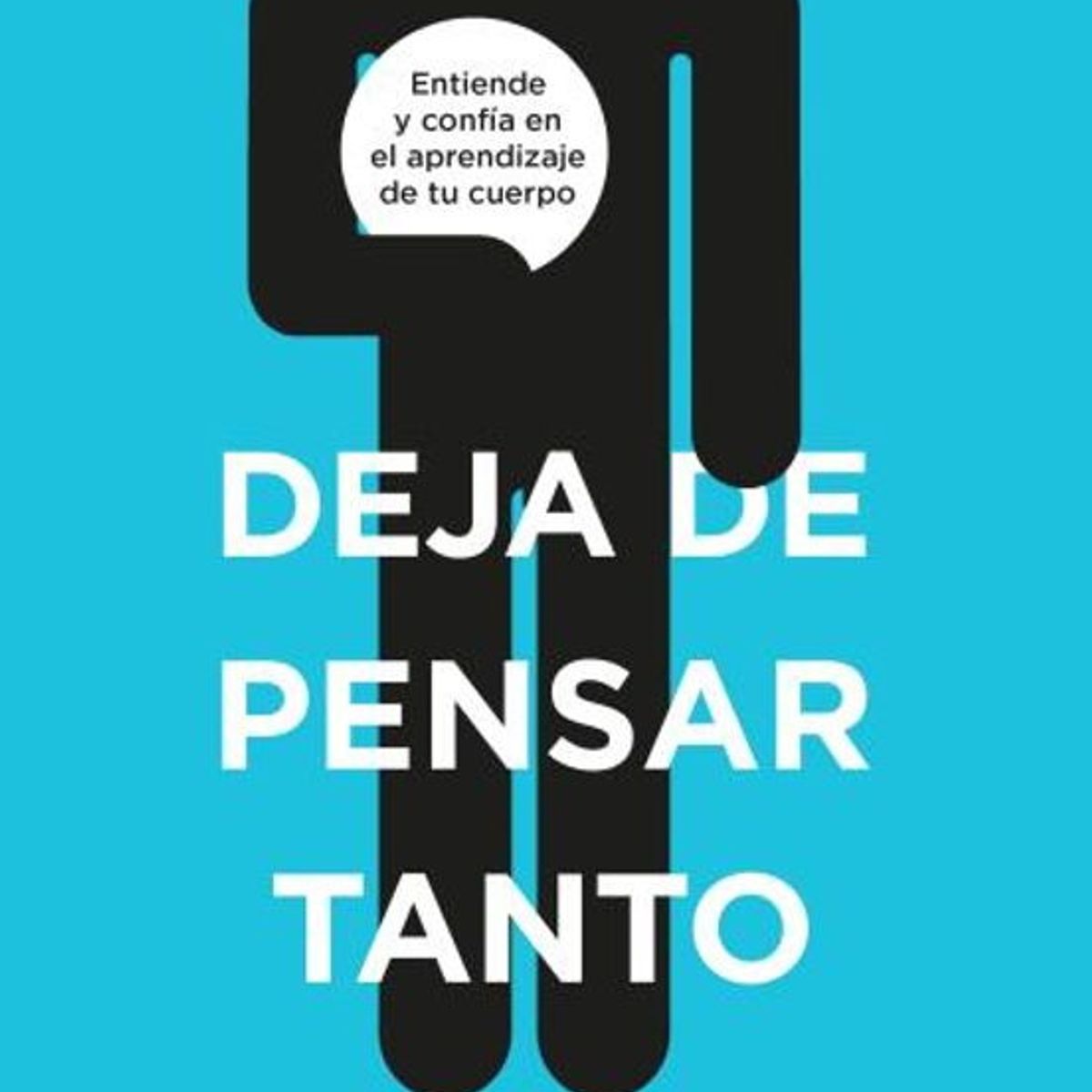 ANTARTICA LIBROS - Deja De Pensar Tanto