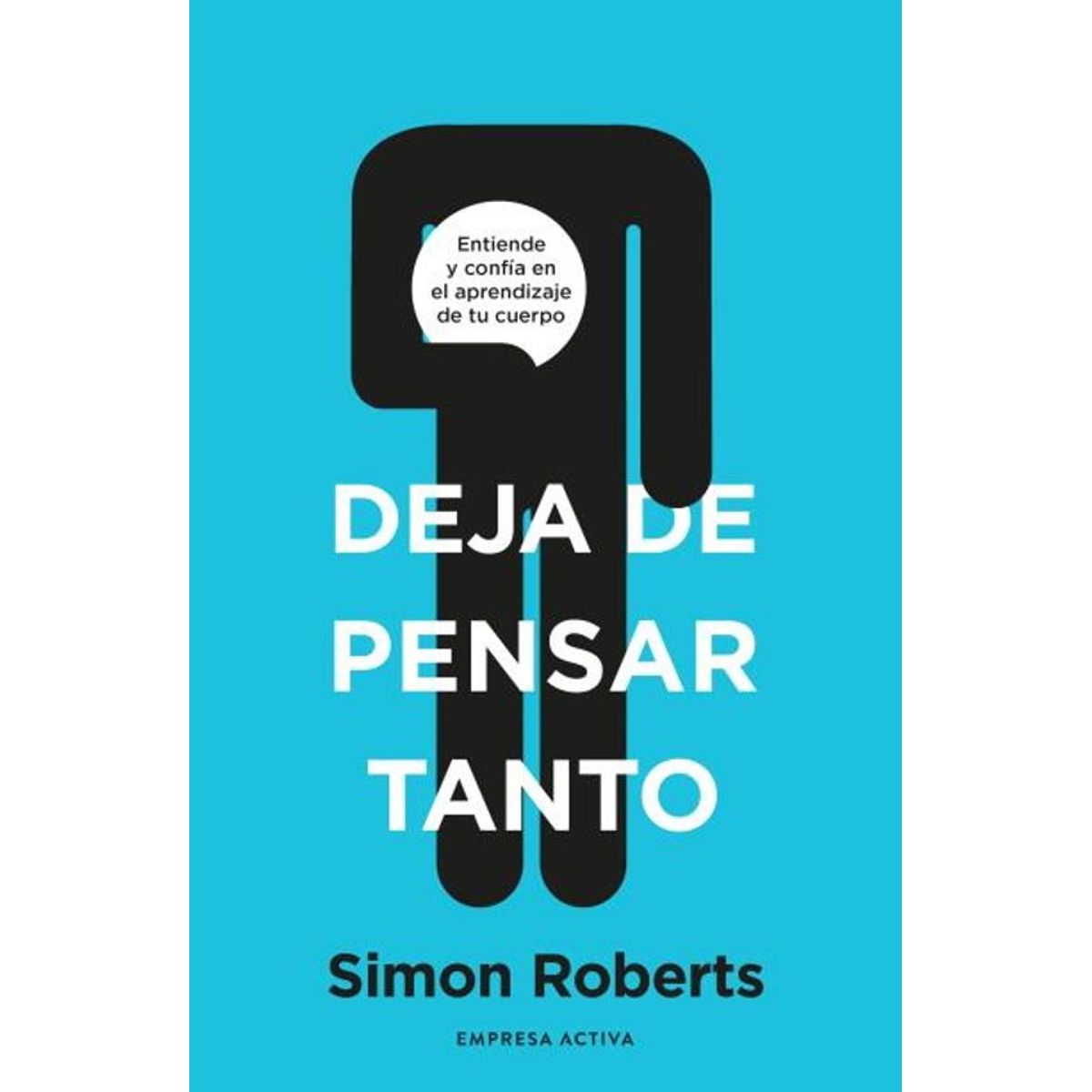 ANTARTICA LIBROS - Deja De Pensar Tanto