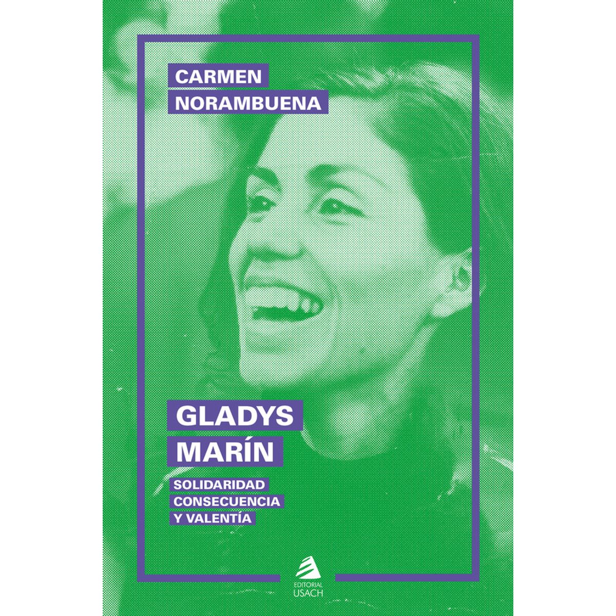 ANTARTICA LIBROS - Gladys Marin Solidaridad Consecuencia Valentia
