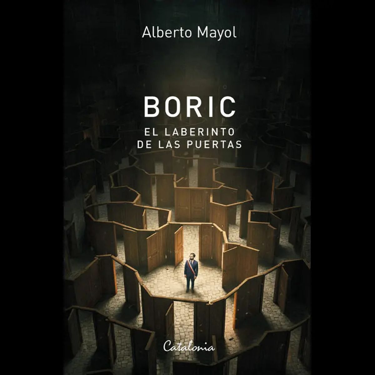 CATALONIA - Libro Boric El Laberinto De Las Puertas - Alberto Mayol
