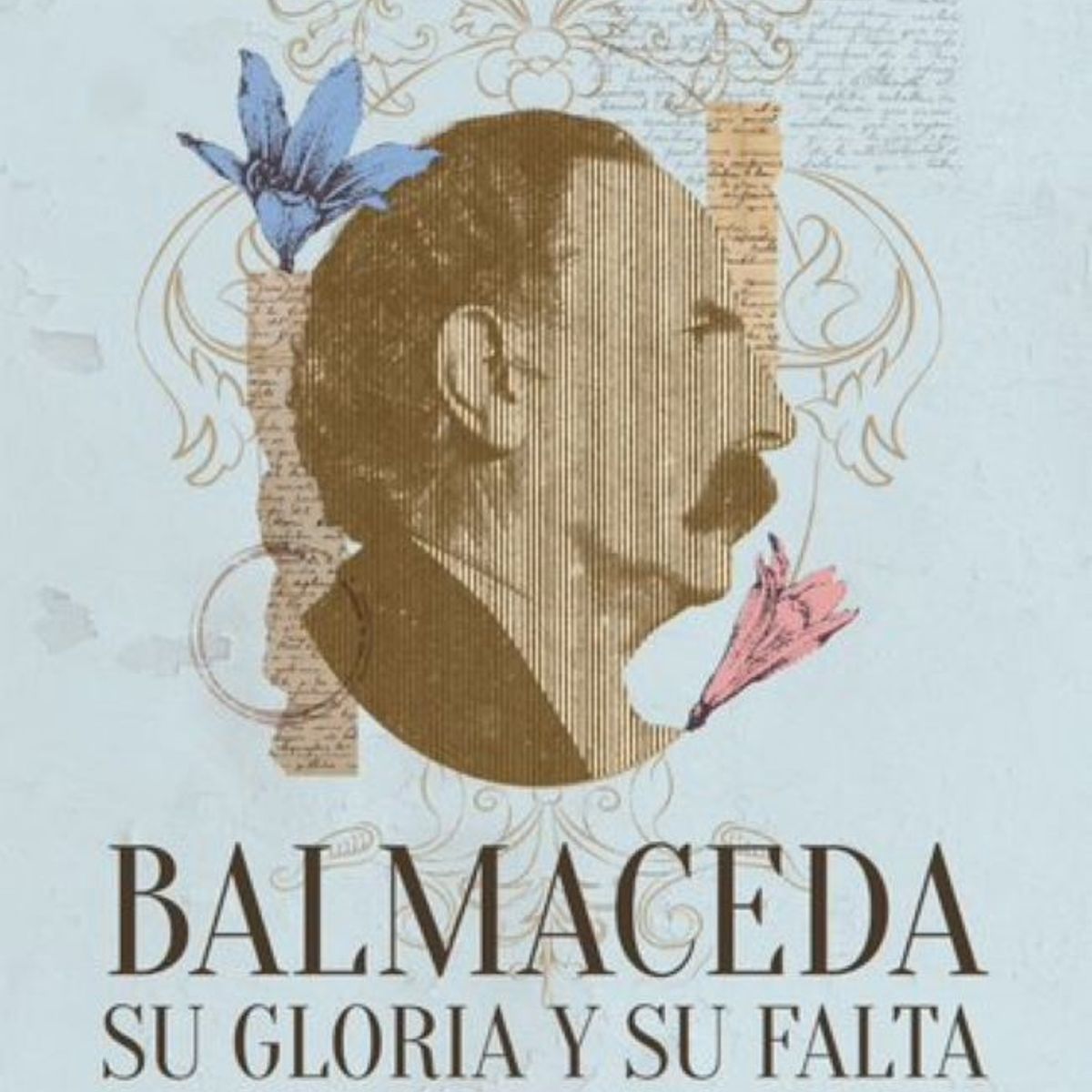 PLANETA - BALMACEDA SU GLORIA Y SU FALTA