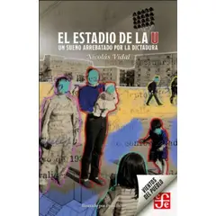 FONDO DE CULTURA ECONOMICA - EL ESTADIO DE LA U UN SUEÑO ARREBATADO POR LA DICTADURA