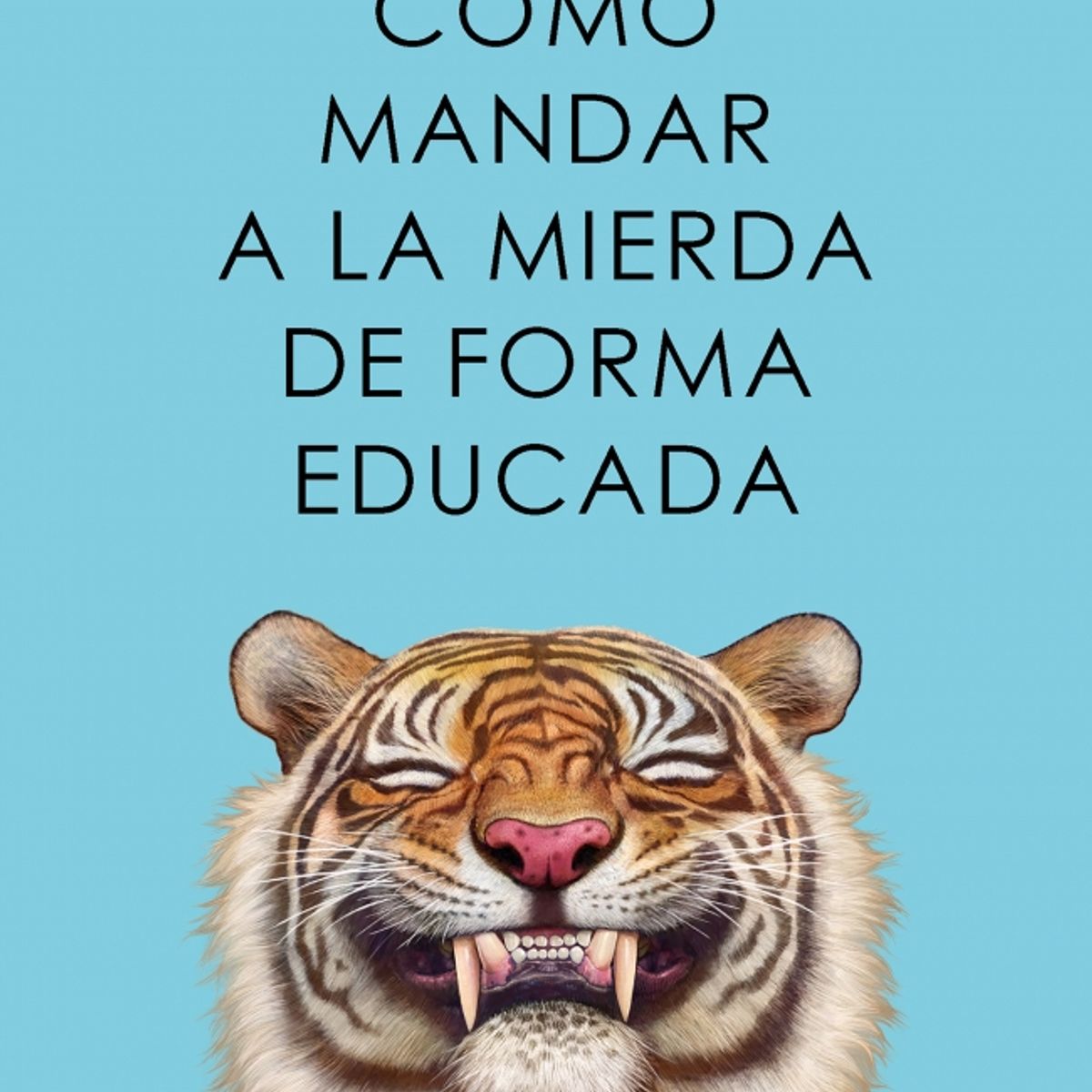 PENGUIN RANDOM HOUSE - Libro Como Mandar A La Mierda De Forma Educada