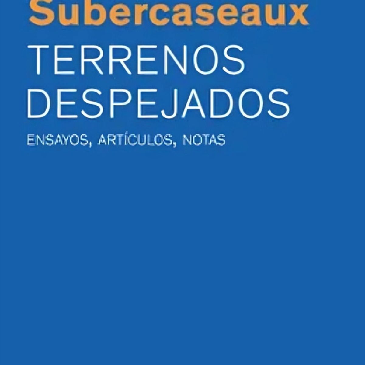 TOP10BOOKS - LIBRO Terrenos Despejados. Ensayos, ArtíC u l o s, Notas - BENJAMÍN SUBERCASEAUX