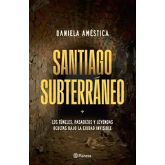 PLANETA - Libro Santiago subterráneo - Daniela Améstica