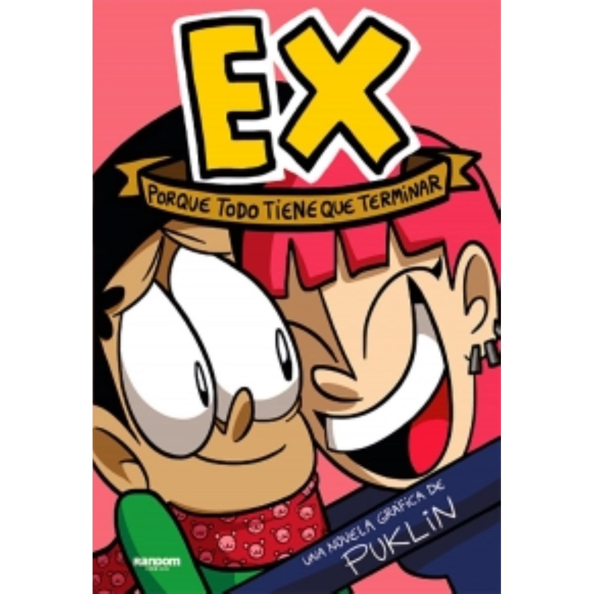 LITERATURA RANDOM HOUSE - EX PORQUE TODO TIENE QUE TERMINAR