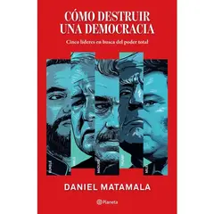 PLANETA - COMO DESTRUIR UNA DEMOCRACIA