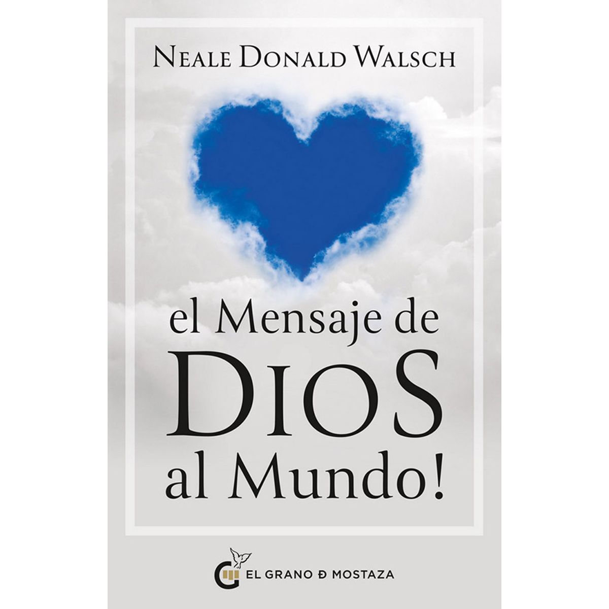 GRANO DE MOSTAZA - EL MENSAJE DE DIOS AL MUNDO GRANO DE MOSTAZA