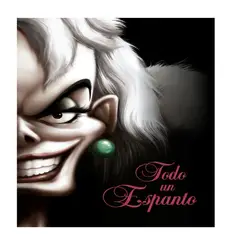 DISNEY - TODO UN ESPANTO NARRATIVA CRUELLA VILLANO